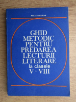 Mircea Gheorghe - Ghid metodic pentru predarea lecturii literare
