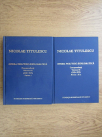 Nicolae Titulescu - Opera politico-diplomatica. Corespondenta (volumul 2, in doua parti)