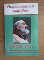 Padre Pio - Viata si miracolele unui sfant 