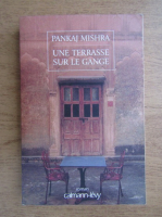 Pankaj Mishra - Une terrasse sur le gange