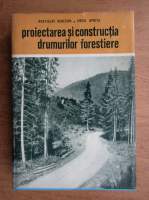 Rostislav Bereziuc - Proiectarea si constructia drumurilor forestiere