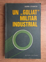 Anticariat: Sorin Stanciu - Un Goliat militar industrial