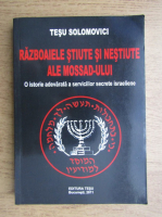 Tesu Solomovici - Razboaiele stiute si nestiute ale Mossad-ului