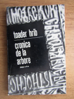 Anticariat: Toader Hrib - Cronica de la arbore