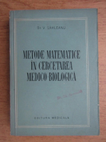 V. Sahleanu - Metode matematice in cercetarea medico-biologica