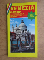 Anticariat: Venezia insieme. Guida turistica della citta. 165 vedute a colori e 5 piantine con itinerari