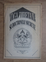 Yoga tibetana si doctrinele secrete