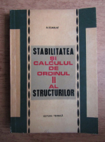 Anticariat: Adrian Scarlat - Stabilitatea si calculul de ordin II al structurilor