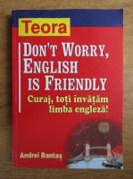 Andrei Bantas - Don't worry, english is friendly. Curaj, toti invatam limba engleza