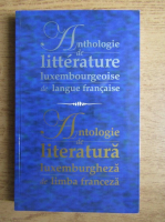 Anticariat: Antologie de literatura luxemburgheza de limba franceza (editie bilingva romana-franceza)
