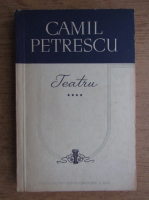 Anticariat: Camil Petrescu - Teatru (volumul 4)