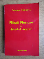 Cristian Troncota - Mihail Moruzov si frontul secret