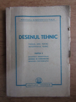 Desenul tehnic. Manual unic pentru invatamantul tehnic (partea a 2-a)