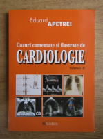 Eduard Apetrei - Cazuri comentate si ilustrate de cardiologie (volumul 3)