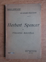Gabriel Compayre - Herbert Spencer et l'education scientifique (1925)