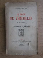Gabriel Hanotaux - Le traite de Versailles du 28 juin 1919 (1895)