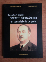 Grigore Stamate - Generalul de brigada Doroftei Ghermanescu un transmisionist de geniu
