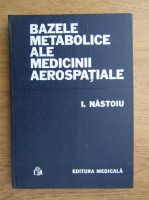 Ioan Nastoiu - Bazele metabolice ale medicinii aerospatiale