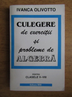 Ivanca Olivotto - Culegere de exercitii si probleme de algebra pentru clasele V-VIII (1996)