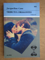 Jacqueline Case - Tributul dragostei (volumul 2)