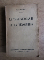 Anticariat: Jean Jacoby - Le tsar Nicolas II et la revolution (1931)