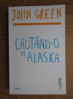 Anticariat: John Green - Cautand-o pe Alaska