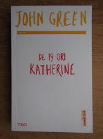 John Green - De 19 ori Katherine