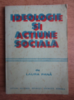Laura Pana - Ideologie si actiunea sociala