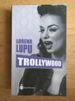 Anticariat: Lorena Lupu - Trollywood