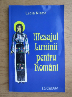 Lucia Nistor - Mesajul luminii pentru romani