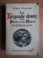 Mario Meunier - La legende doree des dieux et des heros (1946)