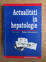 Mihai Voiculescu - Actualitati in hepatologie