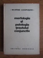 Mircea Ifrim - Morfologia si patologia tesutului conjunctiv 