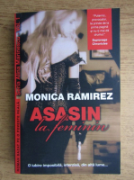 Monica Ramirez - Asasin la feminin (volumul 1)