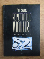 Paul Everac - Repetatele violuri