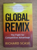 Richard Scase - Global remix. The fight for competitive advantage