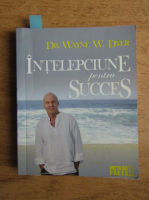 Anticariat: Wayne W. Dyer - Intelepciune pentru succes 