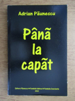 Anticariat: Adrian Paunescu - Pana la capat
