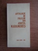 Antologie de folclor din judetul Maramures. Poezia (volumul 1)
