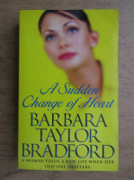 Barbara Taylor Bradford - A sudden change of heart