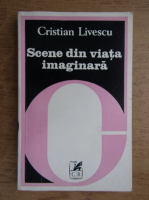 Cristian Livescu - Scene din viata imaginara
