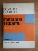 Dumitru Dobrescu - Farmacoterapie practica (volumul 1)