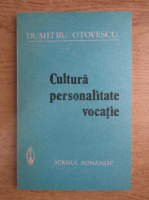 Dumitru Otovescu - Cultura, personalitate, vocatie
