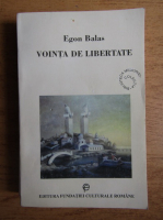 Egon Balas - Vointa de libertate