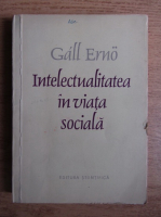 Anticariat: Gall Erno - Intelectualitatea in viata sociala