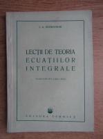 I. G. Petrovschi - Lectii de teoria ecuatiilor integrale 