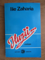 Anticariat: Ilie C. Zaharia - Iluzii