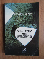 Leonida Neamtu - Casa Isolda sau cutremurul