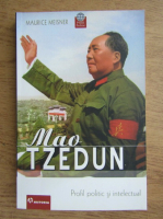 Maurice Meisner - Mao Tzedun. Profil politic si intelectual