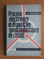Mihai Draganescu - Procese electronice in dispozitive semiconductoare de circuit